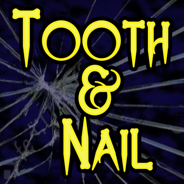 Tooth & Nail